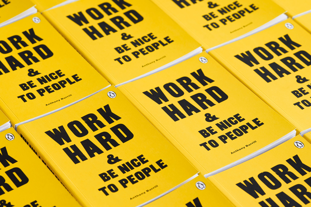 Anthony Burrill / Monograph / Work Hard &amp; Be Nice To People&lt;span class=&quot;slide_numbers&quot;&gt;&lt;span class=&quot;slide_number&quot;&gt;2&lt;/span&gt;/14&lt;/span&gt;
