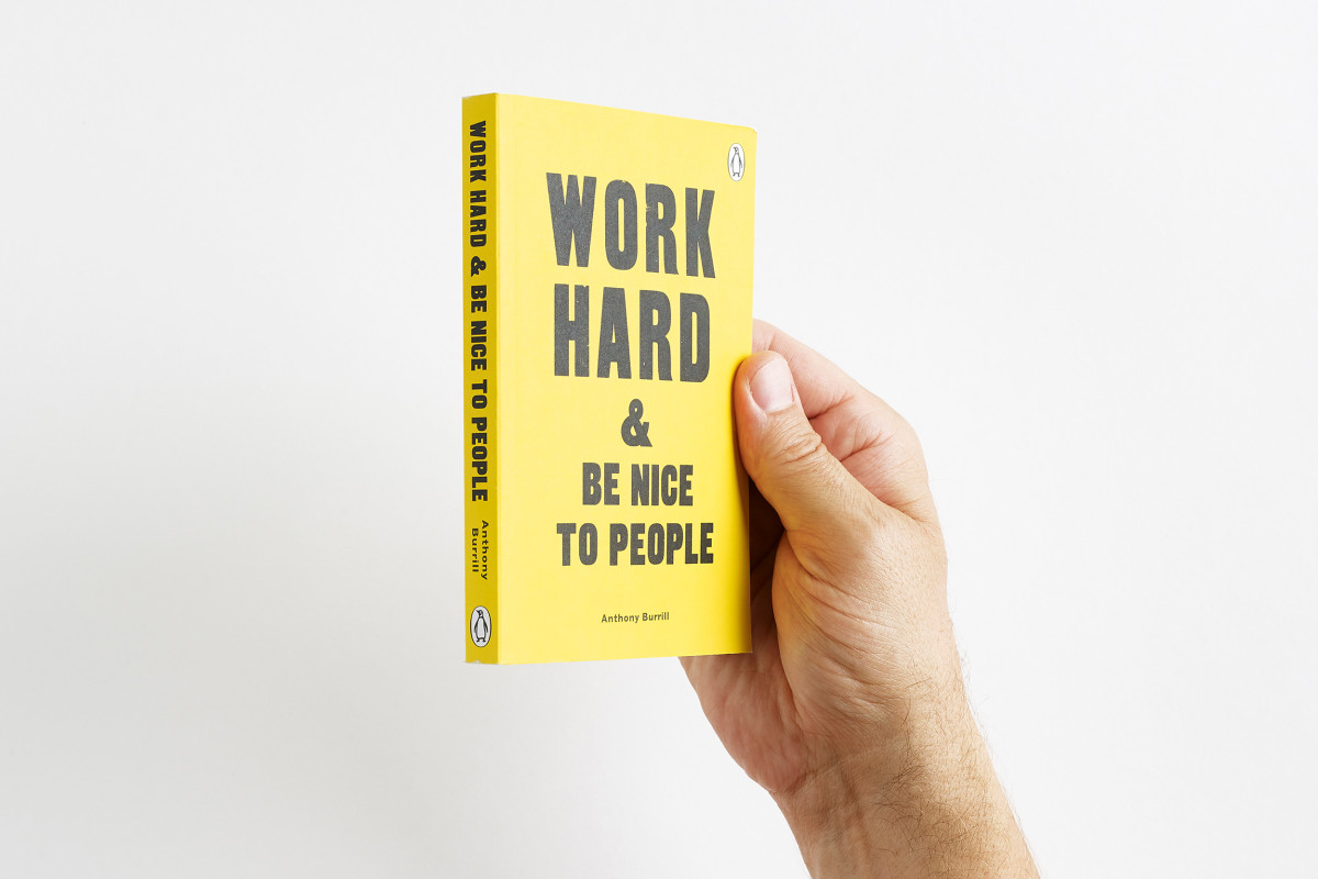 Anthony Burrill / Monograph / Work Hard &amp; Be Nice To People&lt;span class=&quot;slide_numbers&quot;&gt;&lt;span class=&quot;slide_number&quot;&gt;14&lt;/span&gt;/14&lt;/span&gt;